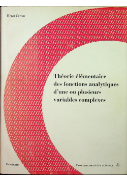 Theorie elementaire des fonctions analytiques d une ou plusieurs variables complexes