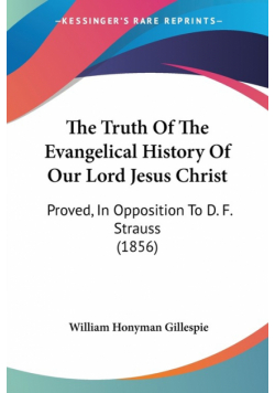 The Truth Of The Evangelical History Of Our Lord Jesus Christ