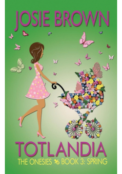 Totlandia - Book 3 (The Onesies, Spring)