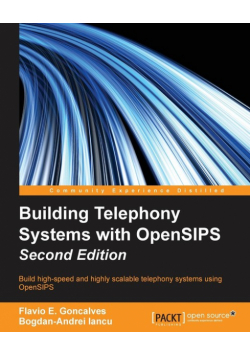 Building Telephony Systems with OpenSIPS - Second Edition