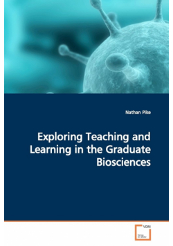 Exploring Teaching and Learning in the Graduate Biosciences