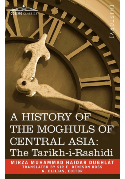 A History of the Moghuls of Central Asia