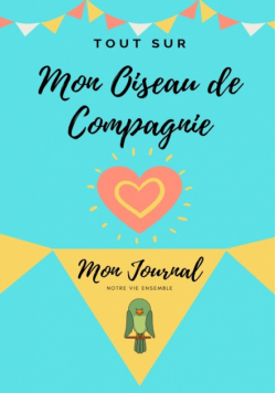 Tout Sur Mon Animal de Compagnie -Oiseau