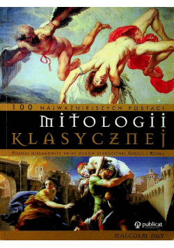 100 najważniejszych postaci mitologii klasycznej Poznaj niesamowity świat bogów starożytnej Grecji i Rzymu