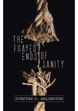 The Frayed Ends of Sanity