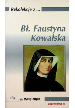 Rekolekcje z Błogosławioną Faustyna Kowalska