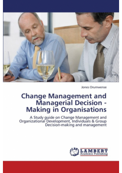 Change Management and Managerial Decision - Making in Organisations