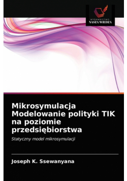 Mikrosymulacja Modelowanie polityki TIK na poziomie przedsiębiorstwa