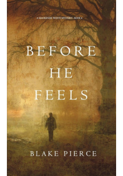 Before He Feels (A Mackenzie White Mystery-Book 6)