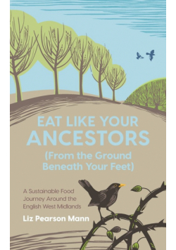 Eat Like Your Ancestors (From the Ground Beneath Your Feet)