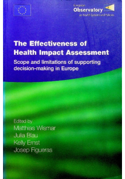 The effectiveness of health impact assessment: scope and limitations of supporting decision-making in Europe