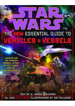 Star Wars  The New Essential Guide to Vehicles and Vessels