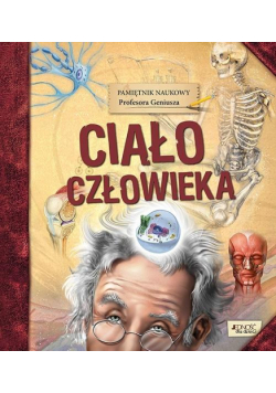 Pamiętnik Naukowy Profesora...Ciało człowieka