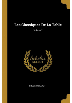 Les Classiques De La Table; Volume 2