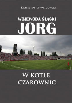 Wojewoda śląski Jorg. W kotle czarownic