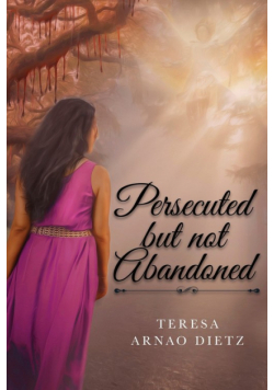 Persecuted But Not Abandoned
