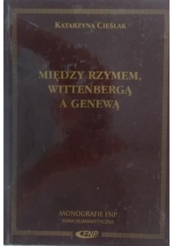 Między Rzymem Wittenbergą a Genewą