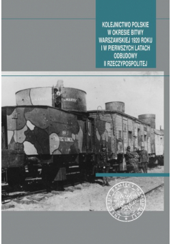 Kolejnictwo polskie w okresie Bitwy Warszawskiej 1920 roku i w pierwszych latach odbudowy II Rzeczypospolitej