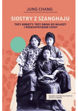 Siostry z Szanghaju Trzy kobiety trzy drogi do władzy