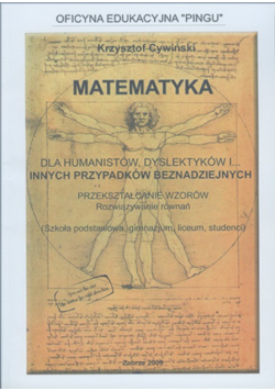 Matematyka dla humanistów dyslektyków i innych przypadków beznadziejnych