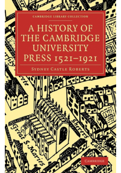 A History of the Cambridge University Press 1521 1921