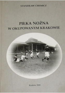 Piłka nożna w okupowanym Krakowie