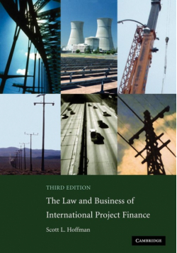 The Law and Business of International Project Finance