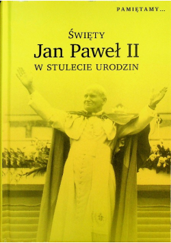Święty Jan Paweł II w stulecie urodzin