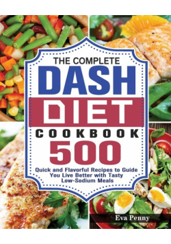 The Complete Dash Diet Cookbook
