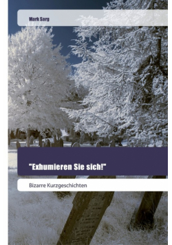 "Exhumieren Sie sich!"