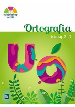 Kalejdoskop ucznia. Ortografia kl. 2-3 WSiP