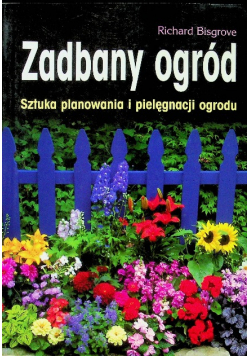 Zadbany ogród. Sztuka planowania i pielęgnacji ogrodu