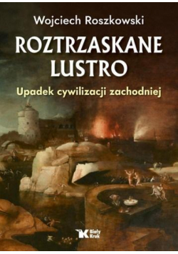 Roztrzaskane Lustro. Upadek cywilizacji zachodniej