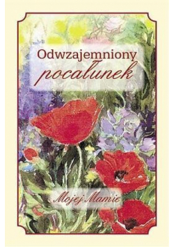 Odwzajemniony pocałunek Mojej Mamie