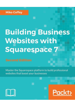 Building Business Websites with Squarespace 7 - Second Edition