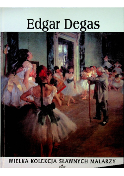Degas Wielka kolekcja sławnych malarzy
