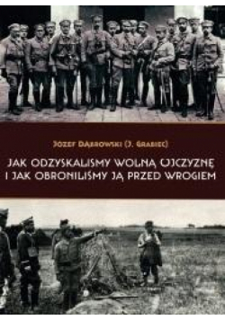 Jak odzyskaliśmy wolną Ojczyznę i jak..