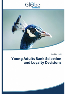 Young Adults Bank Selection and Loyalty Decisions