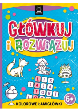 Główkuj i rozwiązuj. Kolorowe łamigłówki