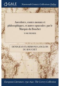 Anecdotes, contes moraux et philosophiques, et autres opuscules
