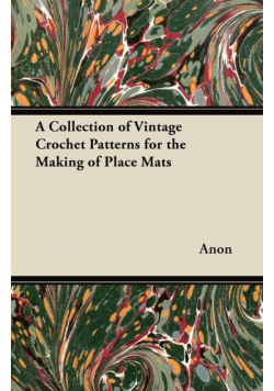 A Collection of Vintage Crochet Patterns for the Making of Place Mats