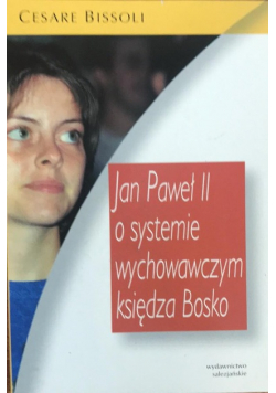 Jan Paweł II o systemie wychowawczym księdza Bosko