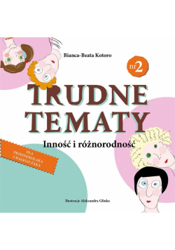 Trudne tematy cz.2 Inność i różnorodność