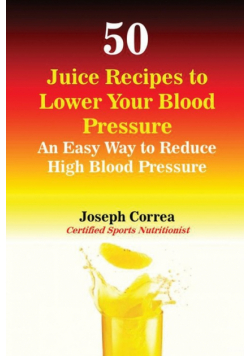 50 Juice Recipes to Lower Your Blood Pressure