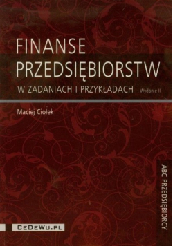 Finanse przedsiębiorstw w zadaniach i przykładach
