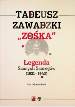 Tadeusz Zawadzki Zośka Legenda Szarych Szeregów 1921 1943