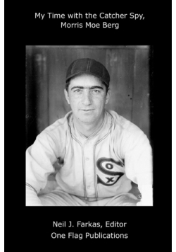My Time with the Catcher Spy, Morris Moe Berg