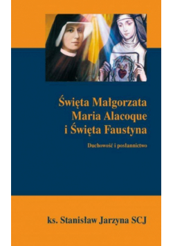 Święta Małgorzata Maria Alacoque i Święta Faustyna