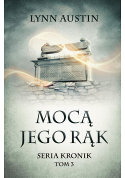 Mocą Jego rąk - Seria Kronik Tom 3