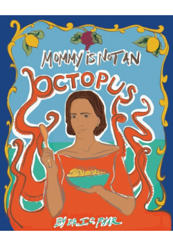Mommy Is Not an Octopus